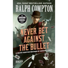 Ralph Compton Never Bet Against the Bullet - Mass Market Paperbound