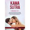 Kama Sutra: 2 Books in 1: Kama Sutra for Beginners and Sex Positions. The MOST Practical Guide with 150+ POSITIONS for Couples wit - Paperback