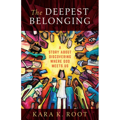 The Deepest Belonging: A Story about Discovering Where God Meets Us - Paperback
