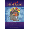 Banish Mind Spam! Four Steps For Deprogramming Self-Limiting and Self-Sabotaging Beliefs - Paperback