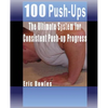 100 Push-ups, The Ultimate System for Consistent Push-up Progress - Paperback