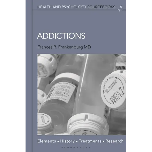 Addictions: Elements, History, Treatments, and Research - Hardcover