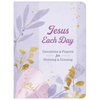 Jesus Each Day Devotions & Prayers for Morning & Evening - Paperback