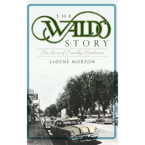 The Waldo Story: The Home of Friendly Merchants - Hardcover