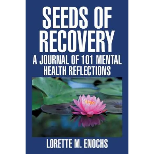 Seeds of Recovery: A Journal of 101 Mental Health Reflections - Paperback