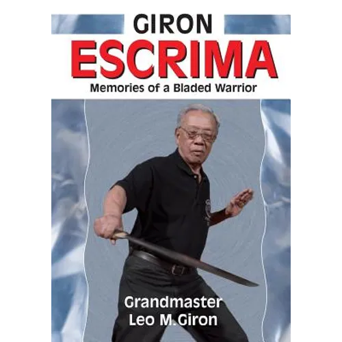 Giron Escrima: Memories of a Bladed Warrior - Paperback