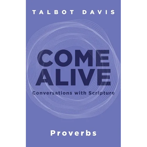 Come Alive: Proverbs: Conversations with Scripture - Paperback