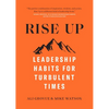 Rise Up: Leadership Habits for Turbulent Times - Hardcover
