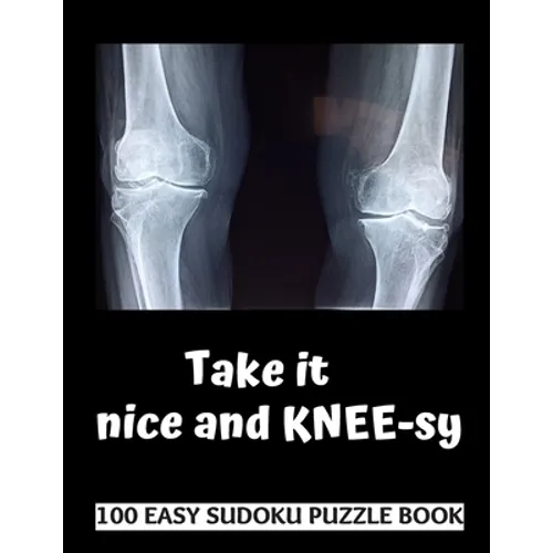 Take It Kneesy: 100 Sudoku Puzzles Large Print Perfect Knee Surgery Recovery Gift For Women, Men, Teens and Kids - Get Well Soon Activ - Paperback