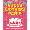 Happy Birthday Paris - The Big Birthday Activity Book: Personalized Children's Activity Book - Paperback
