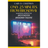 Only 25 Minutes from Broadway: An Anecdotal History of the Westchester Broadway Theatre - Paperback