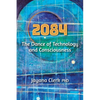 2084: The Dance of Technology and Consciousness - Paperback