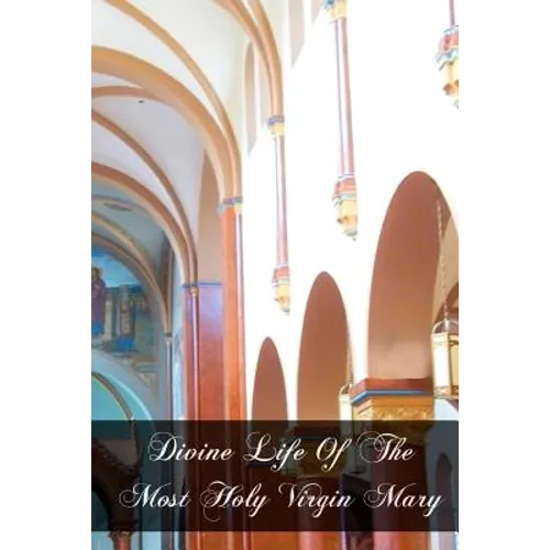 Divine Life Of The Most Holy Virgin Mary - Paperback
