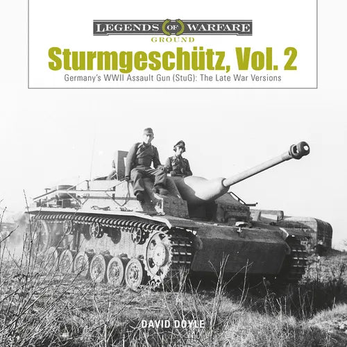 Sturmgeschütz: Germany's WWII Assault Gun (Stug), Vol.2: The Late War Versions - Hardcover