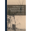 The Whaling Equipment Of The Makah Indians - Paperback