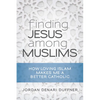 Finding Jesus Among Muslims: How Loving Islam Makes Me a Better Catholic - Paperback