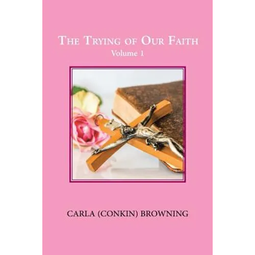 The Trying of Our Faith: Volume 1 - Paperback