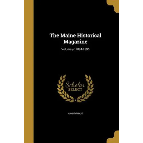 The Maine Historical Magazine; Volume yr.1894-1895 - Paperback
