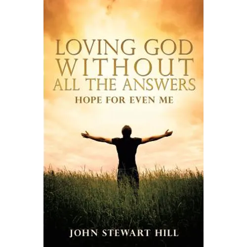 Loving God Without All The Answers - Paperback