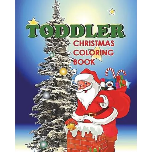Toddler Christmas Coloring Book: Holiday Coloring and Activity Book for Toddlers and Preschoolers - Paperback