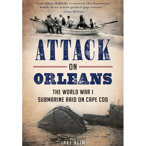 Attack on Orleans: The World War I Submarine Raid on Cape Cod - Paperback