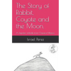 The Story of Rabbit, Coyote and the Moon.: A Zapotec folktale from Oaxaca Mexico. - Paperback