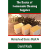 The Basics of Homemade Cleaning Supplies: How to Make Lye Soap, Dishwashing Liquid, Dishwashing Powder, and a Whole Lot More - Paperback