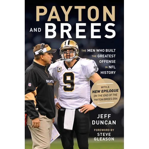 Payton and Brees: The Men Who Built the Greatest Offense in NFL History - Paperback
