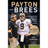 Payton and Brees: The Men Who Built the Greatest Offense in NFL History - Paperback