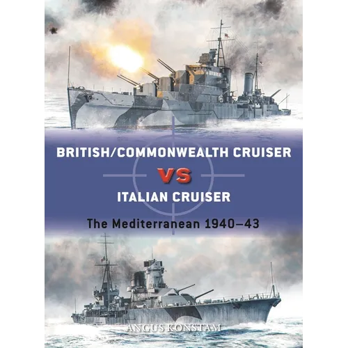 British/Commonwealth Cruiser Vs Italian Cruiser: The Mediterranean 1940-43 - Paperback