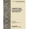 Camouflage, Concealment and Decoys: The Official U.S. Army Tactics, Techniques, and Procedures Manual Attp 3-34.39 (FM 20-3)/McRp 3-17.6a - Paperback
