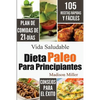 Dieta Paleo Para Principiantes: Plan de Comidas de 21-Días 105 Recetas Rápidas y Fáciles Consejos para el Éxito - Paperback