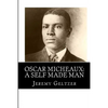 Oscar Micheaux: A Self Made Man: Part of Behind the Scenes: A Young Person's Guide to Film History - Paperback