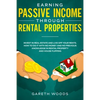 Earning Passive Income Through Rental Properties: Invest in Real Estate and Live off Your Rents. How to Do it With No Money and No Previous Knowledge - Paperback