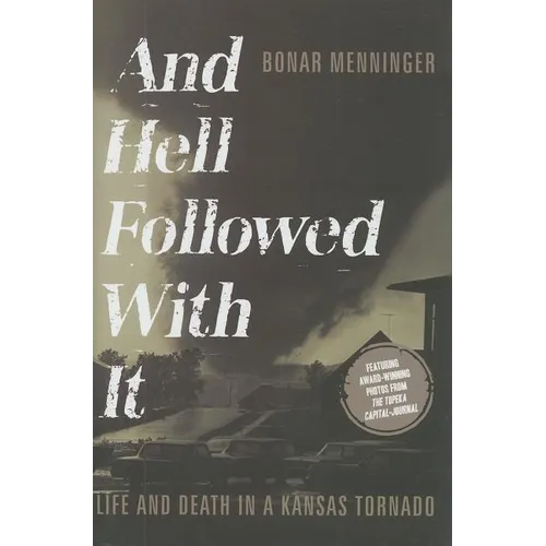 And Hell Followed with It: Life and Death in a Kansas Tornado - Hardcover