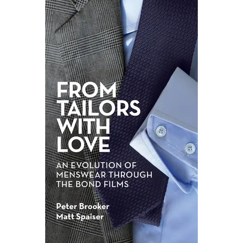 From Tailors with Love (hardback): An Evolution of Menswear Through the Bond Films - Hardcover