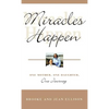 Miracles Happen: One Mother, One Daughter, One Journey - Hardcover