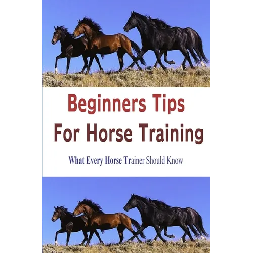 Beginners Tips for Horse Training - Paperback