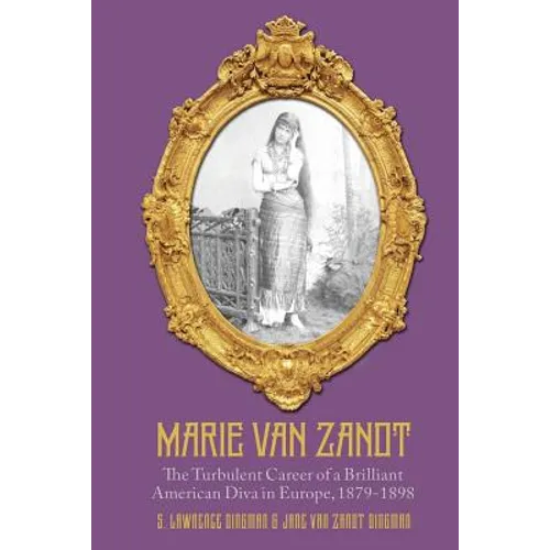 Marie Van Zandt: The Turbulent Career of a Brilliant American Diva in Europe, 1879-1898 - Paperback