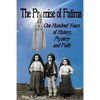 The Promise of Fatima: One Hundred Years of History, Mystery and Faith - Paperback