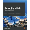 Azure Stack Hub Demystified: Building hybrid cloud, IaaS, and PaaS solutions - Paperback