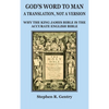 God's Word to Man, A Translation, Not a Version: Why the King James Bible Is the Accurate English Bible - Hardcover