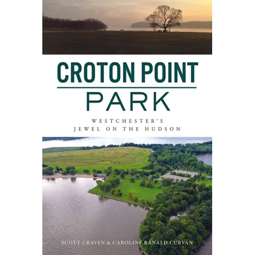 Croton Point Park: Westchester's Jewel on the Hudson - Paperback
