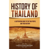 History of Thailand: A Captivating Guide to the Thai People and Their History - Hardcover