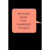 My Kid Says The Funniest Things: A Memory Book To Write Down Your Kids Quotable Moments - Paperback