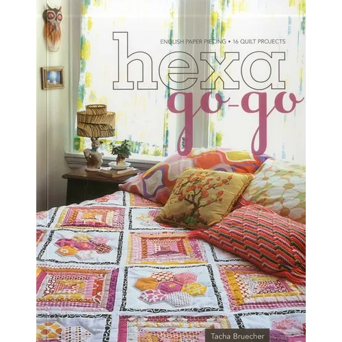 Hexa-Go-Go: English Paper Piecing - 16 Quilt Projects - Paperback