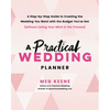 A Practical Wedding Planner: A Step-By-Step Guide to Creating the Wedding You Want with the Budget You've Got (Without Losing Your Mind in the Process - Paperback