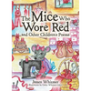 The Mice Who Wore Red and Other Children's Poems - Hardcover