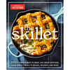 The Skillet: 200+ Simpler Ways to Make Just about Anything, from Perfect Meals to Breads, Desserts, and More - Paperback