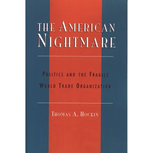 American Nightmare: Politics and the Fragile World Trade Organization - Paperback